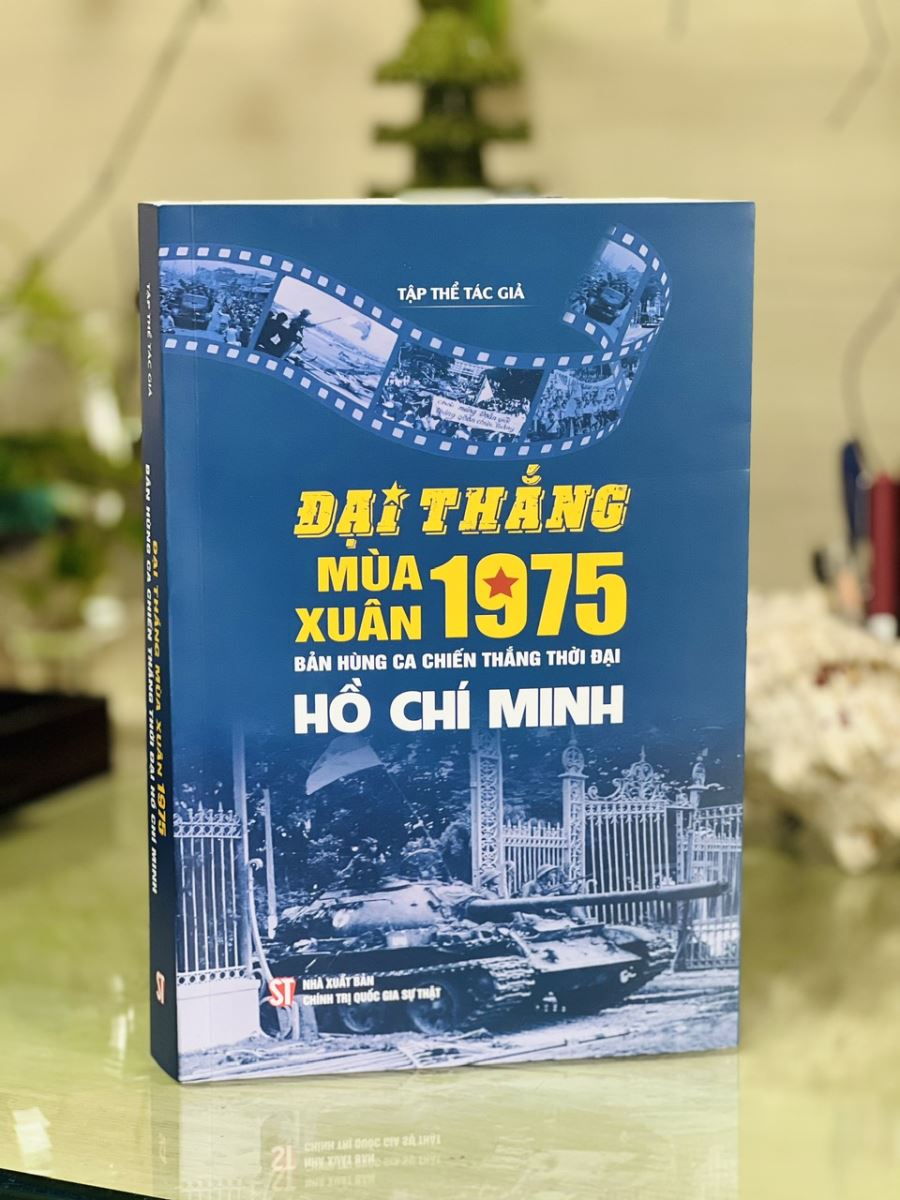 "Đại thắng mùa Xuân 1975 - Bản hùng ca chiến thắng thời đại Hồ Chí Minh"